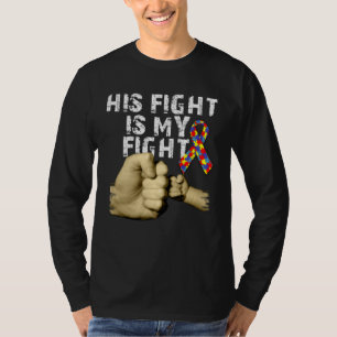 His Fight Is My Fight Autism Awareness Support Mon T-Shirt