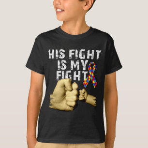 His Fight Is My Fight Autism Awareness Support Mon T-Shirt