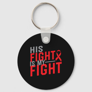 His Fight Is My Fight Blood Cancer Awareness 1  Key Ring