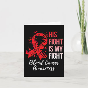 His Fight Is My Fight Blood Cancer Awareness Card