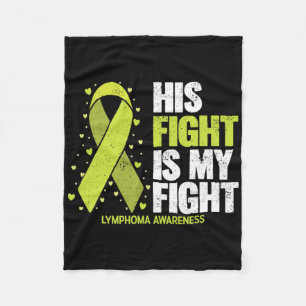 His Fight Is My Fight Blood Cancer Lymphoma Awaren Fleece Blanket