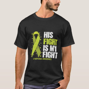 His Fight Is My Fight Blood Cancer Lymphoma Awaren T-Shirt