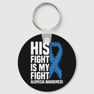 His Fight Is My Fight Blue Ribbon Alopecia Awarene Key Ring
