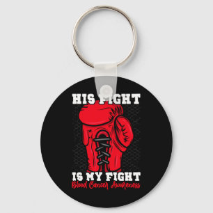 His Fight Is My Fight. Boxing Boxer Blood Cancer A Key Ring