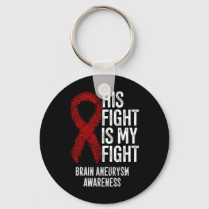 His Fight Is My Fight Brain Aneurysm Awareness 2  Key Ring