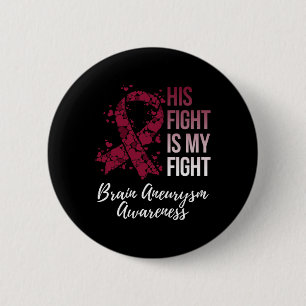 His Fight Is My Fight Brain Aneurysm Awareness 6 Cm Round Badge