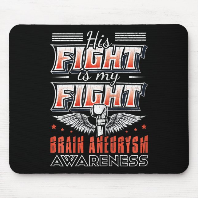 His Fight Is My Fight Brain Aneurysm Awareness Gra Mouse Pad (Front)