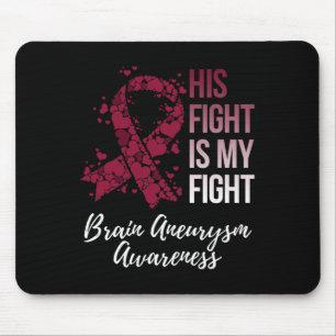 His Fight Is My Fight Brain Aneurysm Awareness Mouse Pad