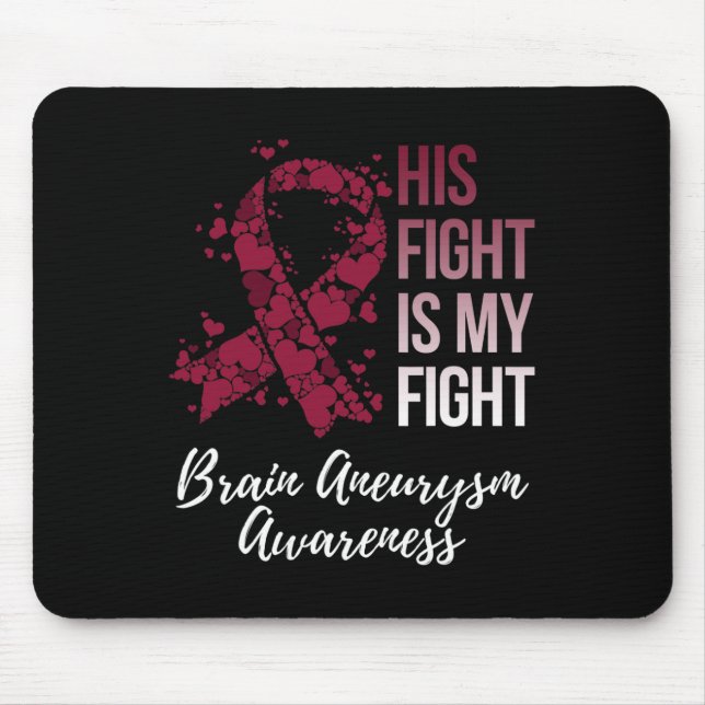 His Fight Is My Fight Brain Aneurysm Awareness  Mouse Pad (Front)