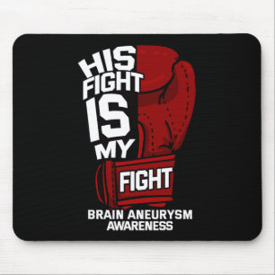 His Fight Is My Fight Brain Aneurysm Awareness Sup Mouse Pad