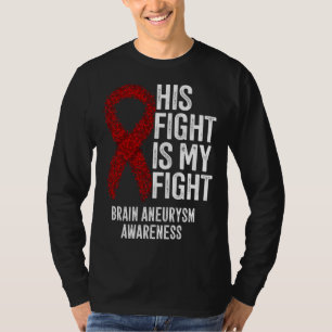 His Fight Is My Fight Brain Aneurysm Awareness T-Shirt