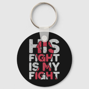 His Fight is My Fight Brain Aneurysm Support  Key Ring