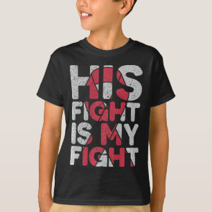 His Fight is My Fight Brain Aneurysm Support  T-Shirt
