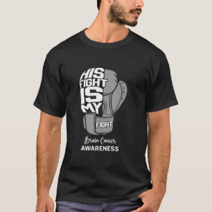 His Fight is My Fight Brain Cancer Awareness Month T-Shirt
