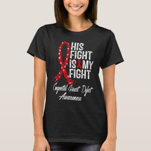 His Fight is My Fight CHD Congenital Heart Defect  T-Shirt