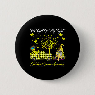 His Fight Is My Fight Childhood Cancer Awareness 1 6 Cm Round Badge