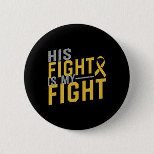 His Fight is My Fight Childhood Cancer Awareness 2 6 Cm Round Badge