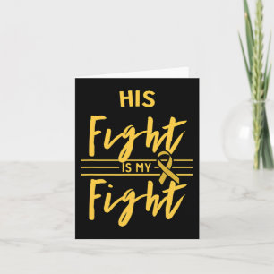 His Fight is My Fight Childhood Cancer Awareness  Card