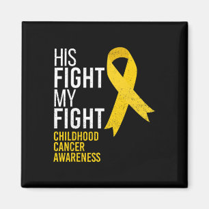 His Fight Is My Fight Childhood Cancer Awareness G Magnet