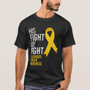 His Fight is My Fight Childhood Cancer Awareness G T-Shirt