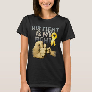 His Fight Is My Fight Childhood Cancer Awareness G T-Shirt
