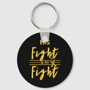 His Fight Is My Fight Childhood Cancer Awareness  Key Ring