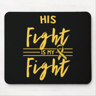 His Fight Is My Fight Childhood Cancer Awareness Mouse Pad