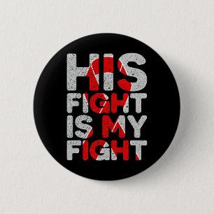 His Fight Is My Fight Congenital Heart Defect Supp 6 Cm Round Badge