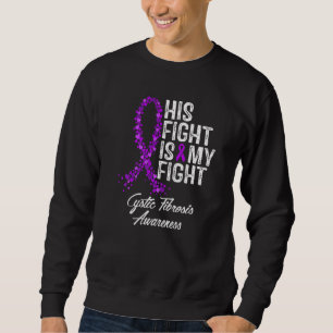 His Fight Is My Fight Cystic Fibrosis Awareness Sweatshirt