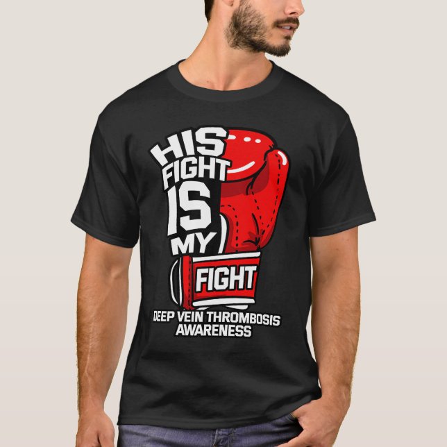 His Fight Is My Fight Deep Vein Thrombosis DVT Sup T-Shirt (Front)