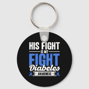 His Fight Is My Fight Diabetes Awareness  Key Ring