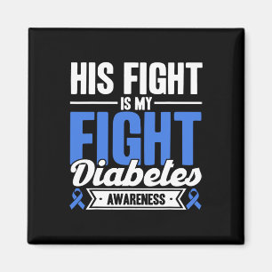 His Fight Is My Fight Diabetes Awareness  Magnet