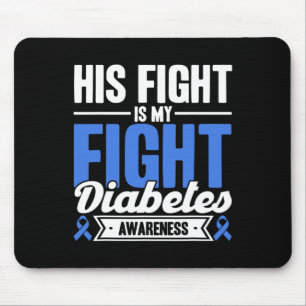 His Fight Is My Fight Diabetes Awareness  Mouse Pad