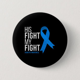 His Fight is My Fight Diabetes Awareness T1D Type  6 Cm Round Badge