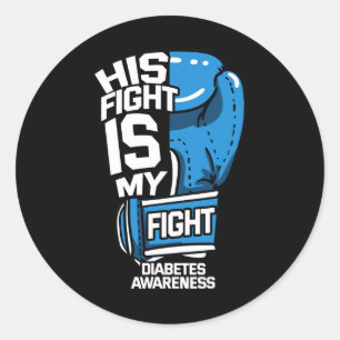 His Fight Is My Fight Diabetic Diabetes Awareness  Classic Round Sticker