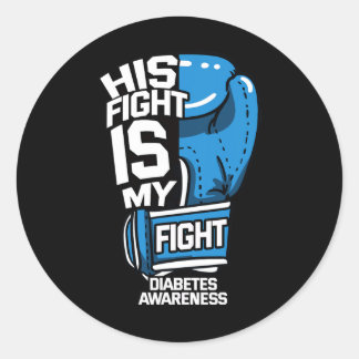 His Fight Is My Fight Diabetic Diabetes Awareness  Classic Round Sticker