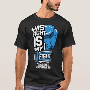 His Fight Is My Fight Diabetic Diabetes Awareness T-Shirt