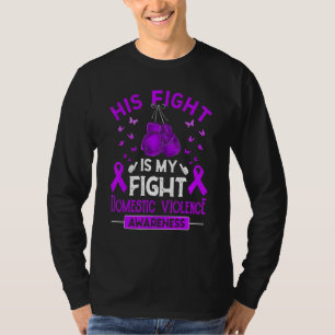 His Fight Is My Fight Domestic Violence Awareness T-Shirt