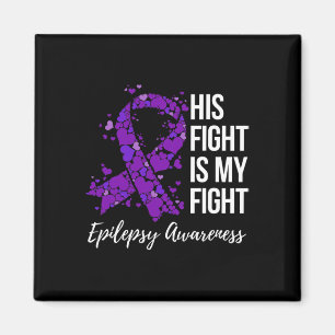 His Fight is My Fight Epilepsy Awareness 1 Magnet