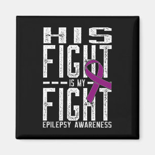 His Fight is My Fight Epilepsy Awareness 2 Magnet