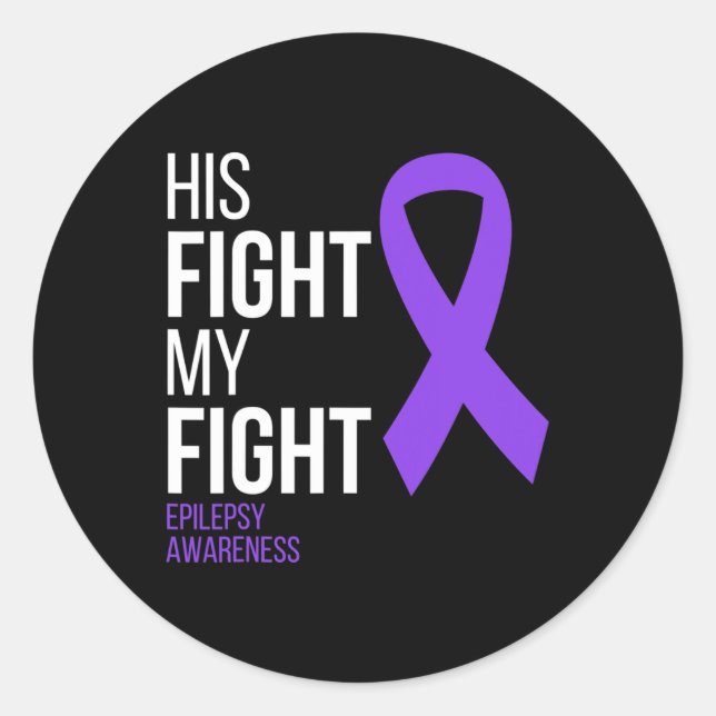 His Fight is My Fight Epilepsy Awareness Month Pur Classic Round Sticker (Front)