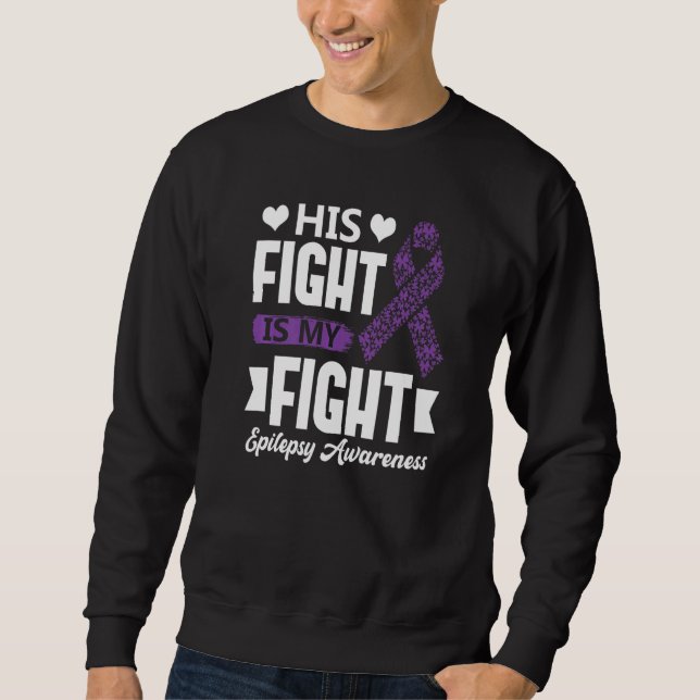 His Fight Is My Fight Epilepsy Awareness Month Sup Sweatshirt (Front)