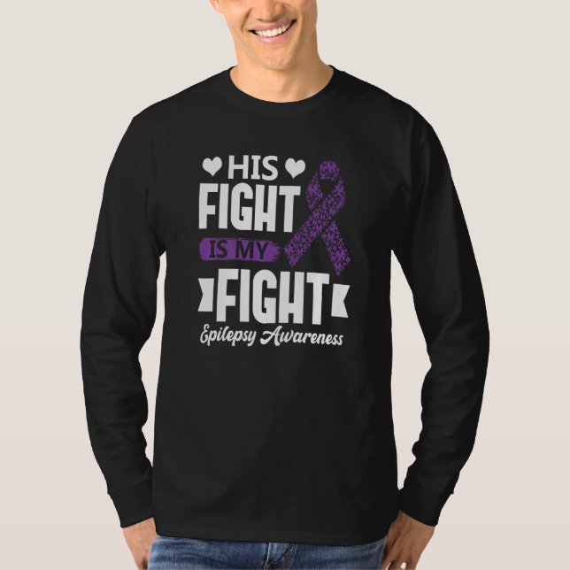 His Fight Is My Fight Epilepsy Awareness Month Sup T-Shirt (Front)
