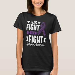 His Fight Is My Fight Epilepsy Awareness Month Sup T-Shirt