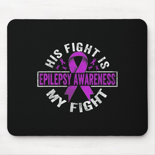 His Fight Is My Fight Epilepsy Awareness  Mouse Pad (Front)