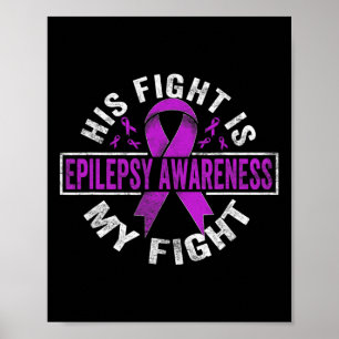 His Fight Is My Fight Epilepsy Awareness  Poster