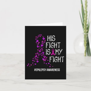 His Fight Is My Fight Epilepsy Awareness Support  Card
