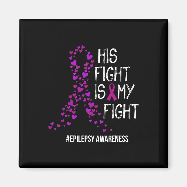His Fight Is My Fight Epilepsy Awareness Support  Magnet (Front)