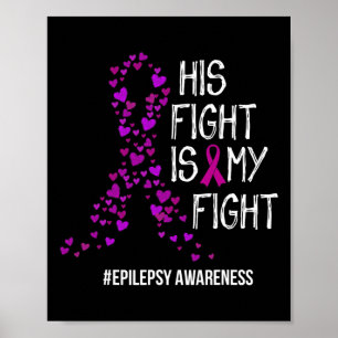 His Fight Is My Fight Epilepsy Awareness Support Poster
