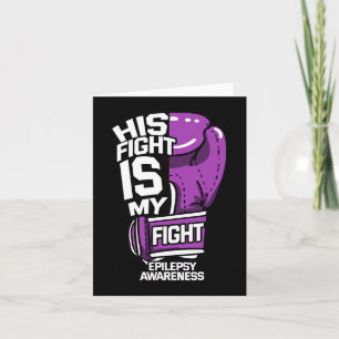 His Fight Is My Fight Epilepsy Seizure Neurologica Card